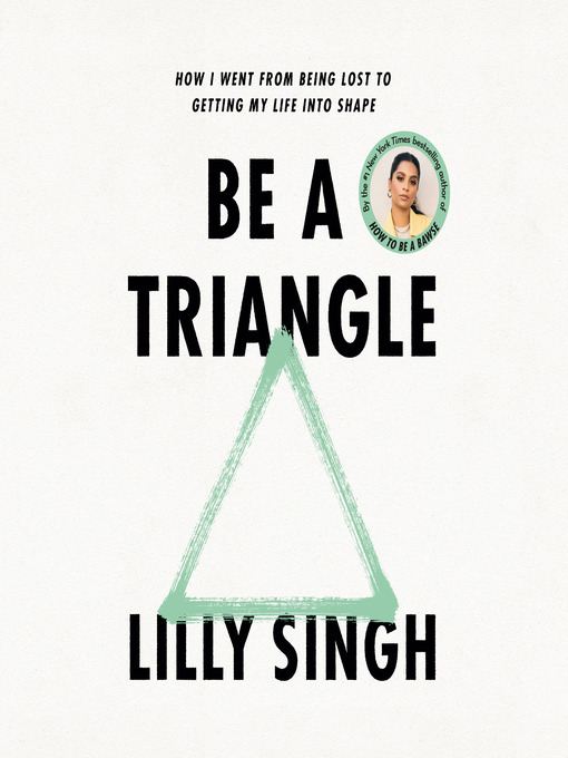 Title details for Be a Triangle by Lilly Singh - Wait list